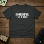 Engine Says Win I Say Blunder Chess Shirt
