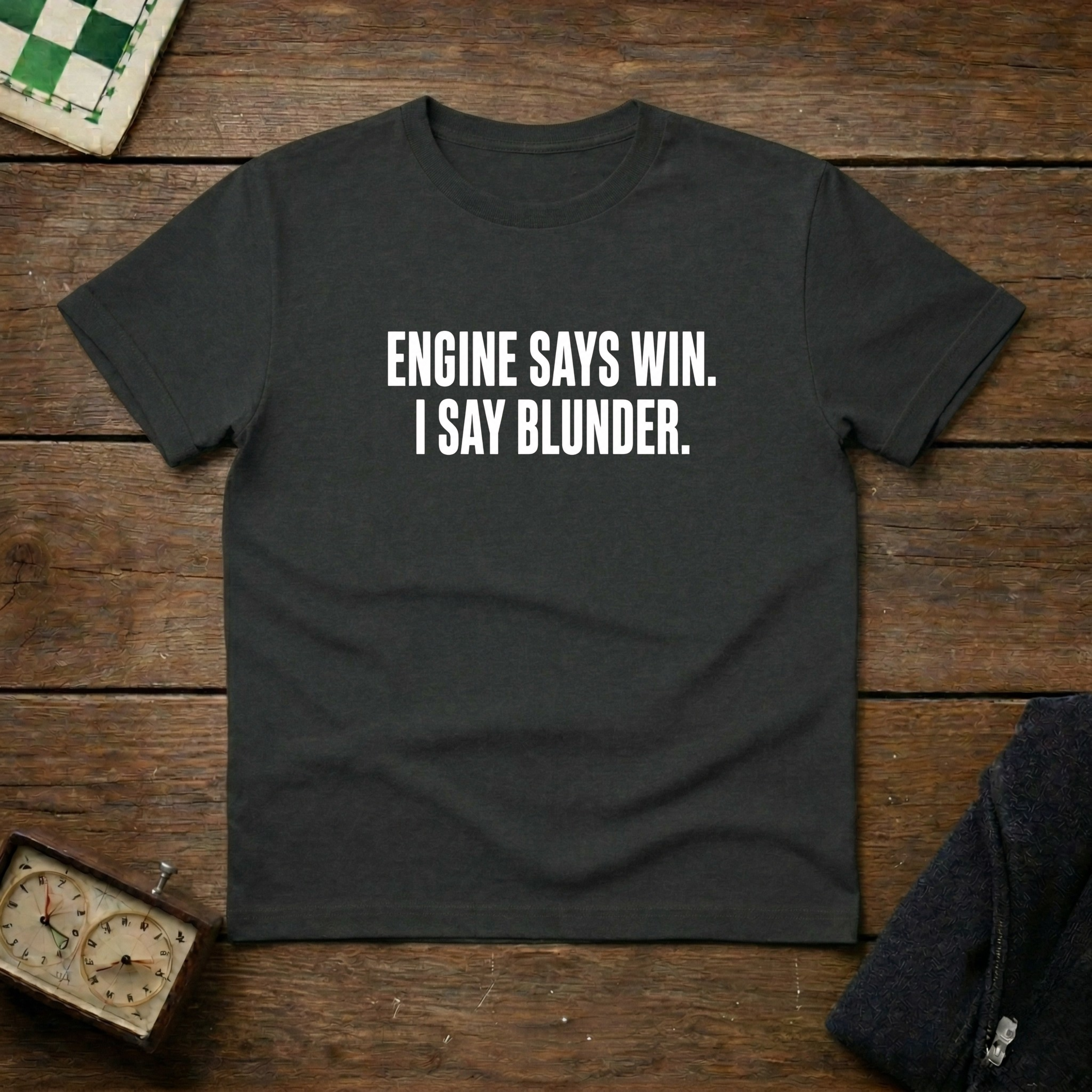 Engine Says Win I Say Blunder Chess Shirt