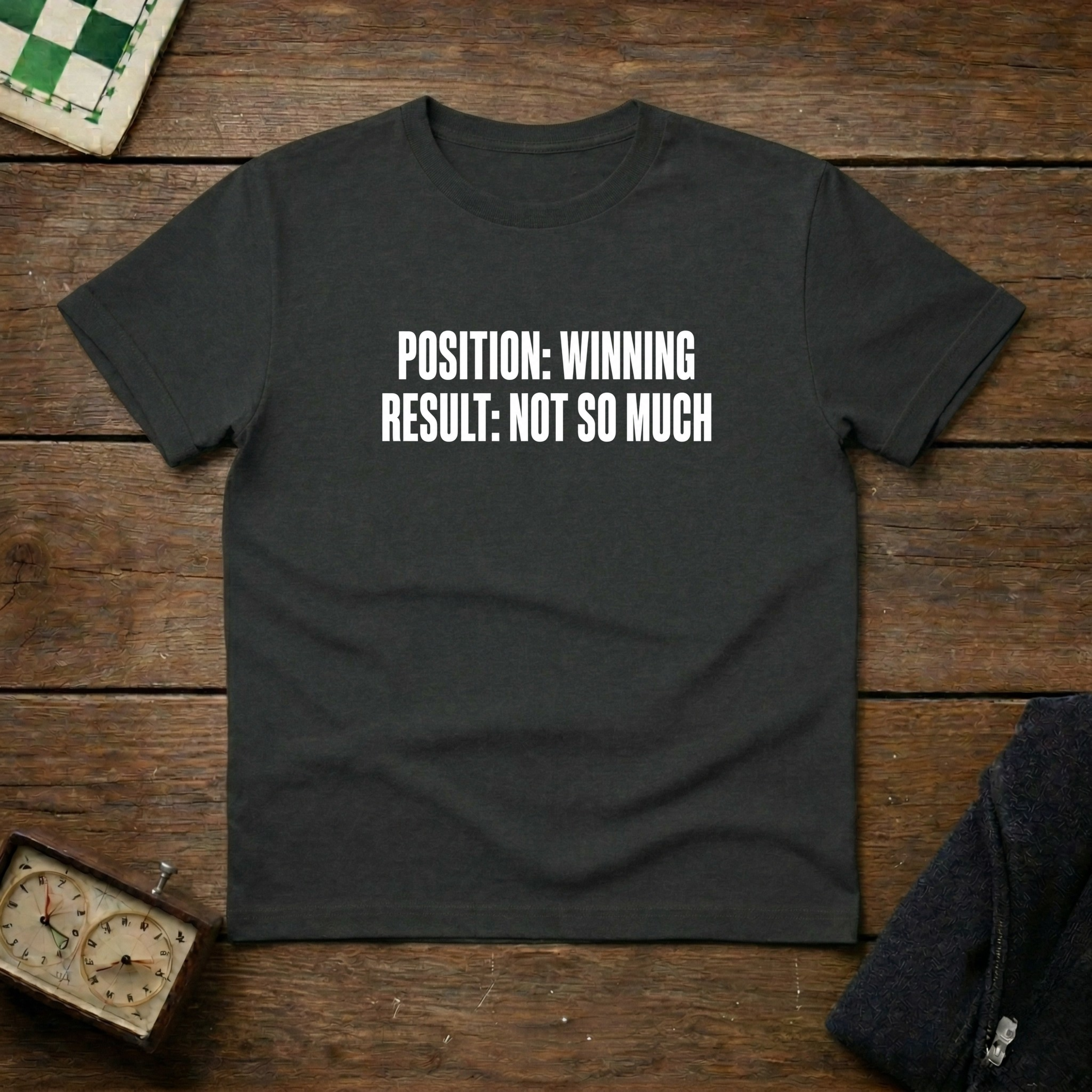 Position Winning Result Not So Much Chess Shirt