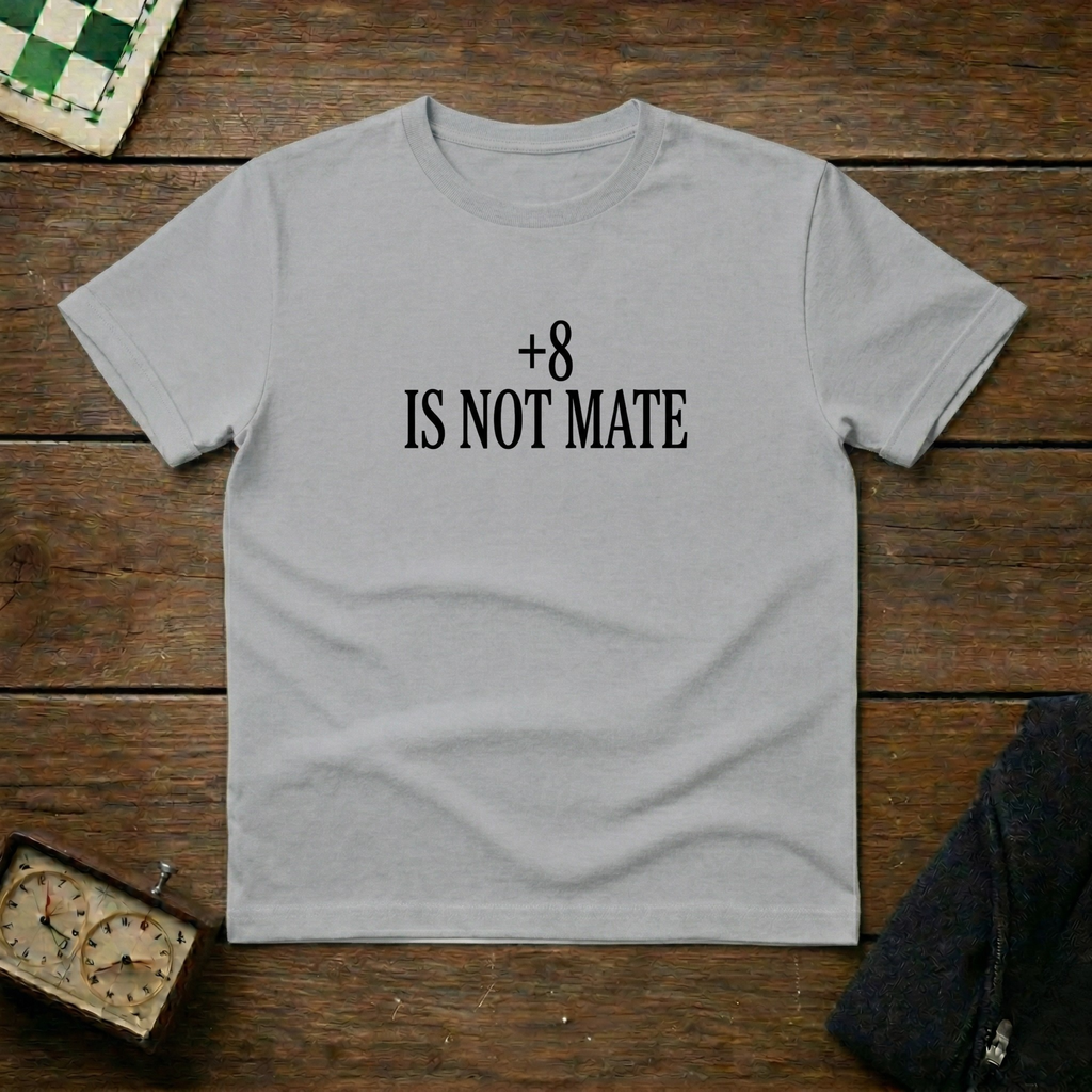+8 is not mate Chess Shirt
