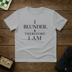 I Blunder Therefore I Am Chess Shirt