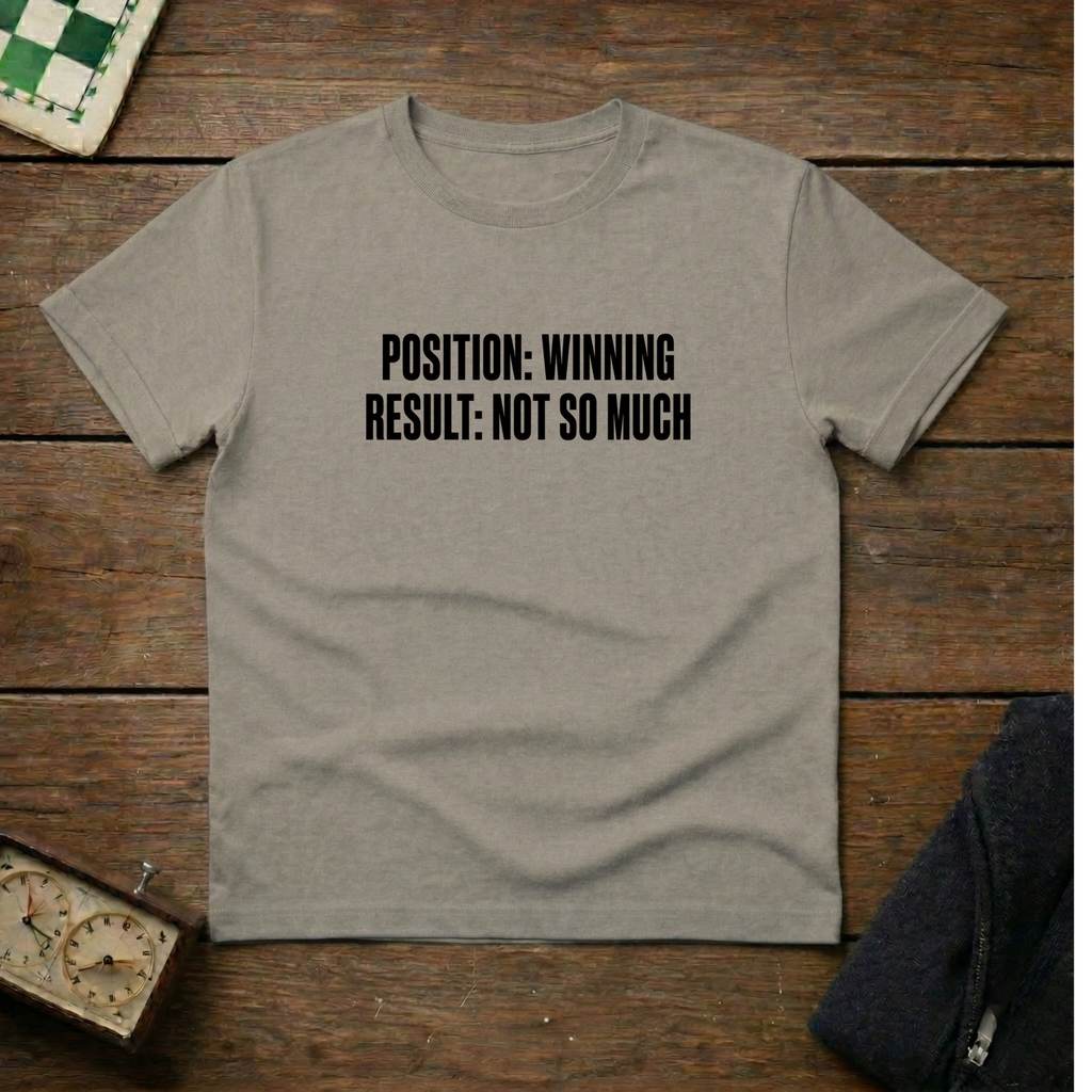 Position Winning Result Not So Much Chess Shirt