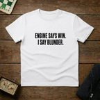 Engine Says Win I Say Blunder Chess Shirt